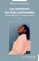 Couverture du livre « Les aventures secrètes automnales : une jeune fille partie à la croisée de l'inconnu » de Mame Coumba Gaye aux éditions Les Impliques