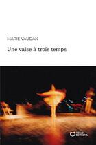 Couverture du livre « Une valse à trois temps » de Marie Vaudan aux éditions Hello Editions