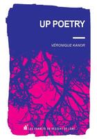 Couverture du livre « Up Poetry » de Veronique Kanor aux éditions Les Carnets Du Dessert De Lune
