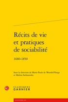 Couverture du livre « Récits de vie et pratiques de sociabilité » de Marie-Paule De Weerdt-Pilorge aux éditions Classiques Garnier