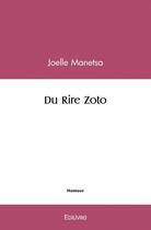 Couverture du livre « Du rire zoto » de Manetsa Joelle aux éditions Edilivre