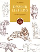 Couverture du livre « Dessiner les félins : Attitudes, mouvements et anatomie » de Joe Weatherly aux éditions Eyrolles