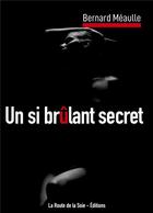 Couverture du livre « Un si brûlant secret » de Bernard Meaulle aux éditions La Route De La Soie