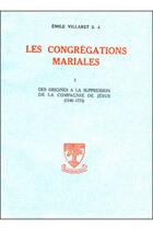 Couverture du livre « Les congrégations mariales Tome 1 ; des origines à la suppression de la compagnie de Jésus (1540-1773) » de Emile Villaret aux éditions Beauchesne