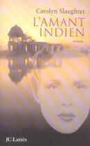 Couverture du livre « L'Amant Indien » de Carolyn Slaughter aux éditions Lattes