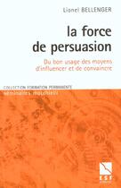 Couverture du livre « La force de persuasion » de Lionel Bellenger aux éditions Esf