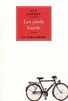 Couverture du livre « Les pieds lourds » de Guy Louret aux éditions Table Ronde