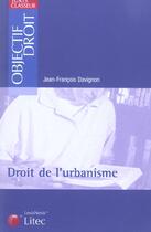 Couverture du livre « Droit de l'urbanisme » de Davignon J-F. aux éditions Lexisnexis