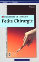 Couverture du livre « Checklists ; Checklists En Petite Chirurgie » de Peter Klaue aux éditions Vigot