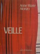 Couverture du livre « Veille » de Anne-Marie Alonzo aux éditions Des Femmes