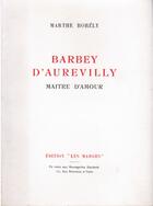 Couverture du livre « Barbey d'Aurevilly ; maitre d'amour » de Marthe Borely aux éditions Nel