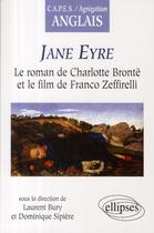 Couverture du livre « Jane Eyre, le roman de Charlotte Brontë et le film de Franco Zeffirelli » de Dominique Sipiere et Laurent Bury aux éditions Ellipses