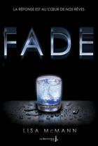 Couverture du livre « Fade ; la réponse est au coeur de nos rêves » de Lisa Mcmann aux éditions La Martiniere Jeunesse