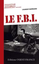 Couverture du livre « Le F.B.I. » de Laurent Moenard aux éditions Editions Ouest-france