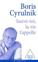 Couverture du livre « Sauve-toi, la vie t'appelle » de Boris Cyrulnik aux éditions Odile Jacob