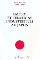 Couverture du livre « Emploi et relations industrielles au Japon » de Henri Nadel aux éditions L'harmattan