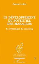 Couverture du livre « Le développement du potentiel des managers » de Pascal Leleu aux éditions L'harmattan