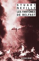 Couverture du livre « Les fantômes de Belfast » de Stuart Neville aux éditions Éditions Rivages