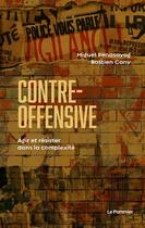 Couverture du livre « Contre-offensive : Agir et résister dans la complexité » de Miguel Benasayag et Bastien Cany aux éditions Le Pommier