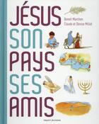 Couverture du livre « Jésus, son pays, ses amis » de Benoit Marchon et Denise Millet et Millet Claude aux éditions Bayard Jeunesse