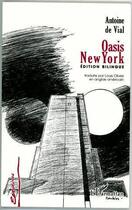 Couverture du livre « Oasis New-York » de Antoine De Vial aux éditions L'harmattan