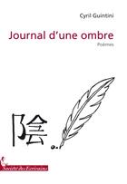 Couverture du livre « Journal dune ombre » de Cyril Guintini aux éditions Societe Des Ecrivains