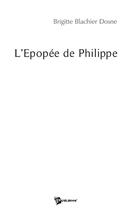 Couverture du livre « L'épopée de Philippe » de Blachier Dosne Brig aux éditions Publibook