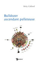 Couverture du livre « Bulldozer ascendant pelleteuse » de Galland aux éditions Publibook