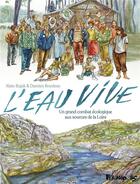 Couverture du livre « L'eau vive ; un grand combat écologique aux sources de la Loire » de Damien Roudeau et Alain Bujak aux éditions Futuropolis