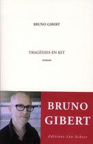 Couverture du livre « Tragédies en kit » de Bruno Gibert aux éditions Leo Scheer