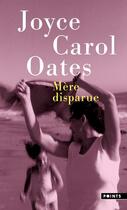 Couverture du livre « Mère disparue » de Joyce Carol Oates aux éditions Points