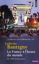 Couverture du livre « La France à l'heure du monde ; de 1981 à nos jours » de Ludivine Bantigny aux éditions Points