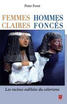 Couverture du livre « Femmes claires ; hommes foncés ; les racines oubliées du colorisme » de Peter Frost aux éditions Les Presses De L'universite Laval (pul)