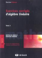 Couverture du livre « Exercices corrigés d'algèbre linéaire Tome 2 » de Damien Etienne aux éditions De Boeck Superieur