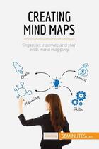 Couverture du livre « Creating mind maps : organise, innovate and plan with mind mapping » de  aux éditions 50minutes.com