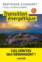 Couverture du livre « Transition énergétique ; ces vérités qui dérangent ! » de Cassoret Bertrand aux éditions De Boeck Superieur