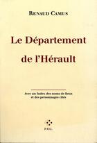 Couverture du livre « Le département de l'Hérault ; avec un index des noms de lieux et des personnages cités » de Renaud Camus aux éditions P.o.l