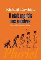 Couverture du livre « Il etait une fois nos ancetres - une histoire de l'evolution » de Richard Dawkins aux éditions Pluriel