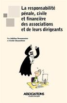 Couverture du livre « La responsabilité pénale, civile et financière des associations et de leurs dirigeants » de Adeline Beaumunier et Cecile Chassefeire aux éditions Territorial