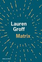Couverture du livre « Matrix » de Lauren Groff aux éditions Editions De L'olivier