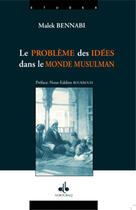 Couverture du livre « Problème des idées dans le monde musulman » de Malek Bennabi aux éditions Albouraq