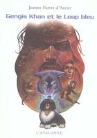 Couverture du livre « Gengis khan et le loup bleu » de Jeanne Faivre D'Arcier aux éditions L'atalante