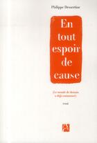 Couverture du livre « En tout espoir de cause (le monde de demain a déjà commencé) » de Philippe Dessertine aux éditions Anne Carriere