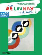 Couverture du livre « Mon Delaunay à moi ! » de Anne Weiss aux éditions Centre Pompidou