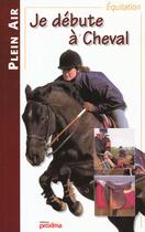 Couverture du livre « Je Debute A Cheval » de  aux éditions Proxima