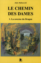Couverture du livre « Le chemin des dames t.1 ; la caverne du dragon » de Malinowski Alain aux éditions Ysec