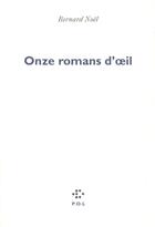 Couverture du livre « Onze romans d'oeil » de Bernard Noel aux éditions P.o.l