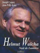 Couverture du livre « Helmut Walcha, nuit de lumière » de Joseph Coppey et Jean-Willy Kunz aux éditions Do Bentzinger