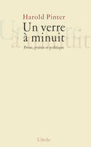 Couverture du livre « Un verre à minuit ; prose, poésie et politique » de Harold Pinter aux éditions L'arche