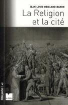 Couverture du livre « La religion et la cité » de Jean-Louis Vieillard-Baron aux éditions Felin